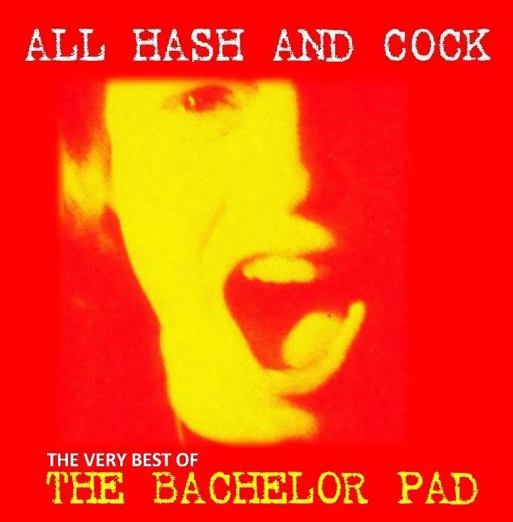 Album artwork for All Cock and Hash (The Very Best Of) by The Bachelor Pad