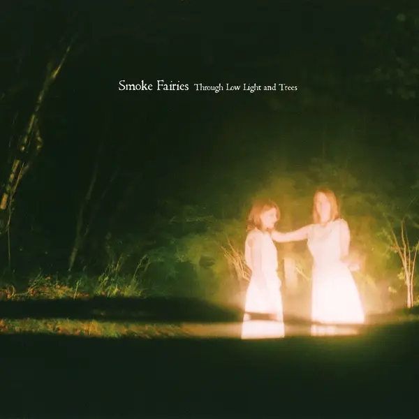 Album artwork for Through Low Light and Trees by Smoke Fairies