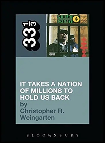 Album artwork for 33 1/3: Public Enemy's It Takes A Nation Of Millions To Hold Us Back by Christopher Weingarten