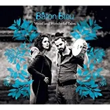 Album artwork for Weird And Wonderful Tales by Baton Bleu