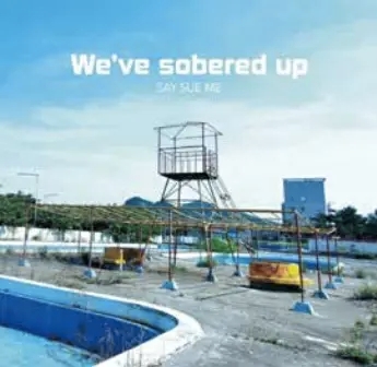 Album artwork for We've Sobered Up by Say Sue Me