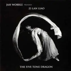 Album artwork for Presents Zi Lan Liao - Five Tone Dragon by Jah Wobble