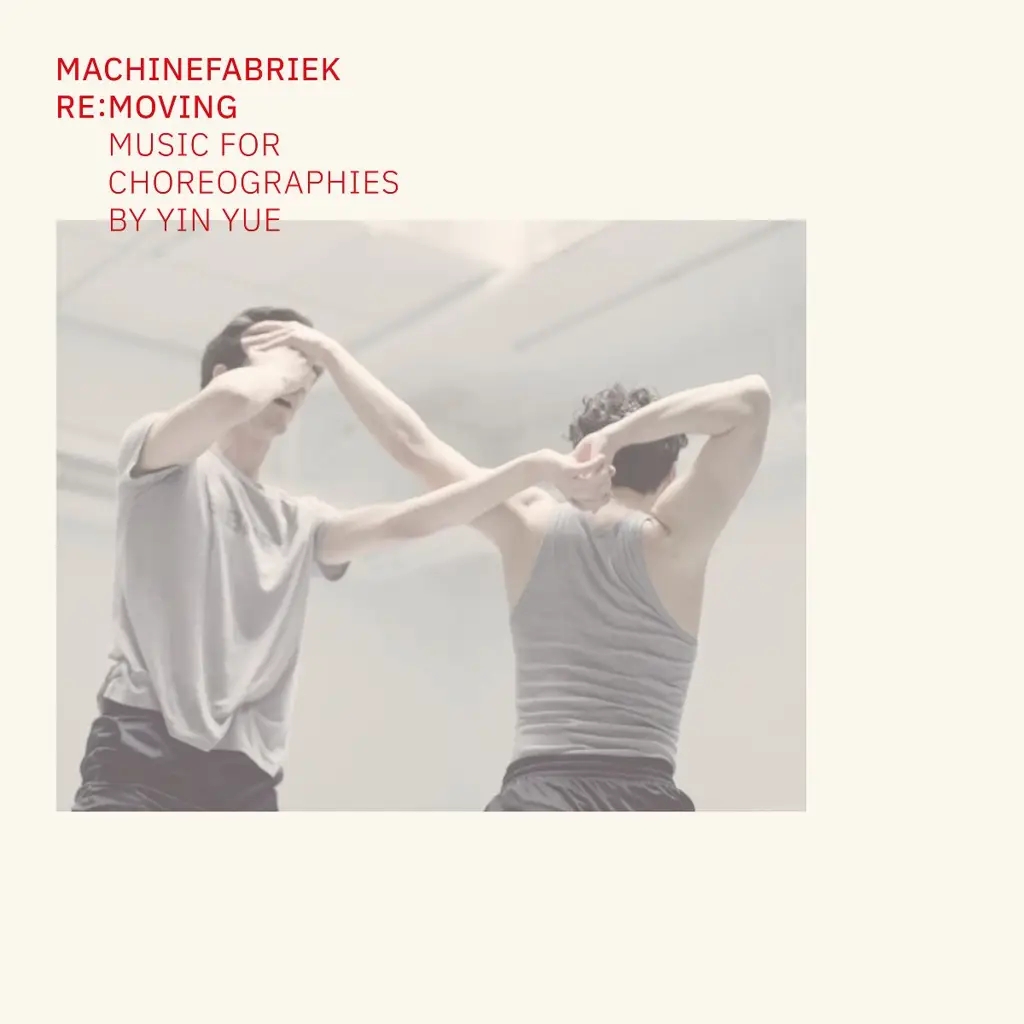 Album artwork for Re:Moving (Music for Choreographies by Yin Yue) by Machinefabriek