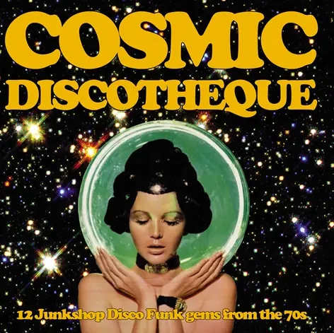 Album artwork for Cosmic Discotheque 12 Junkshop Disco Funk Gems From the 70's by Various