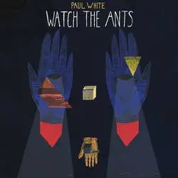 Album artwork for Watch The Ants by Paul White