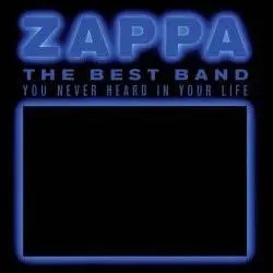 Album artwork for The Best Band You Never Heard In Your Life by Frank Zappa