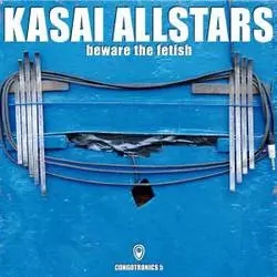 Album artwork for Beware The Fetish by Kasai Allstars