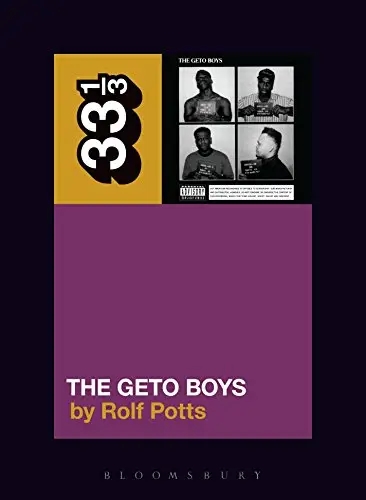 Album artwork for 33 1/3 Geto Boys' The Geto Boys by Rolf Potts