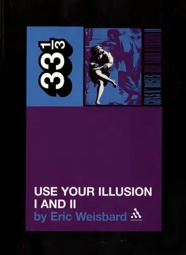 Album artwork for 33 1/3 : Guns N' Roses' Use Your Illusion I and II by Eric Weisbard