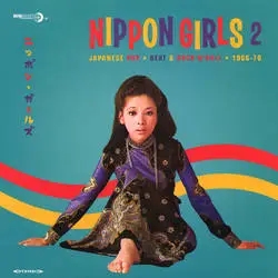 Album artwork for Nippon Girls 2: Japanese Pop, Beat, Rock 'N' Roll 1965-1970 by Various Artists