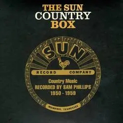 Album artwork for the sun country box: country music recorded by sam phillips 1950-1959 by Various