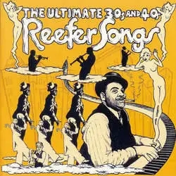 Album artwork for Various - The Ultimate 30's and 40's Reefer Songs by Various - The Ultimate 30's and 40's Reefer Songs