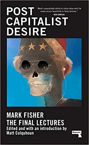 Album artwork for Post Capitalist Desire by Mark Fisher