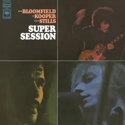 Album artwork for Super Session by Mike Bloomfield, Al Kooper, Stephen Stills