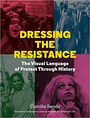 Album artwork for Dressing the Resistance: The Visual Language of Protest Through History by Camille Benda