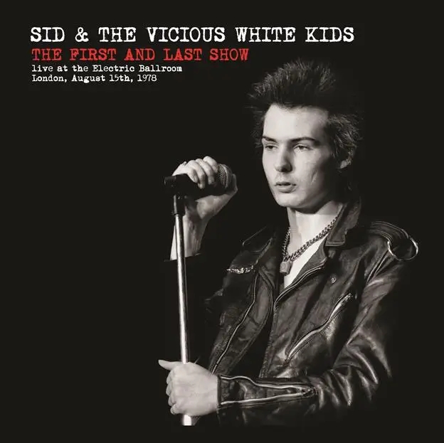 Album artwork for The First and Last Show by Sid and the Vicious White Kids