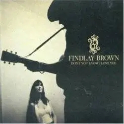 Album artwork for Don't You Know I Love You by Findlay Brown