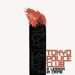 Album artwork for A Lesson In Crime by Tokyo Police Club