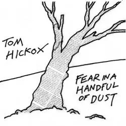 Album artwork for Fear In A Handful Of Dust by Tom Hickox