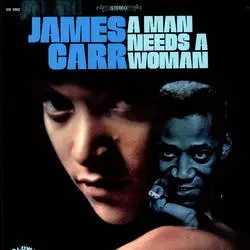 Album artwork for A Man Needs A Woman by James Carr