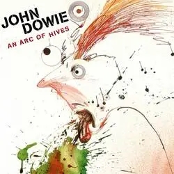 Album artwork for An Arc Of Hives by John Dowie