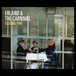 Album artwork for Closing Time by Erland and The Carnival