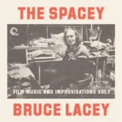 Album artwork for The Spacey Bruce Lacey - Film Music and Improvisations Volume One by Bruce Lacey