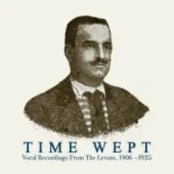 Album artwork for Time Wept: Vocal Recordings From The Levant 1906-25 by Various Artists