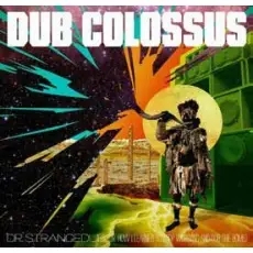 Album artwork for Dr Strangedub (or How I Learned To Stop Worrying And Dub The Bomb) by Dub Colossus