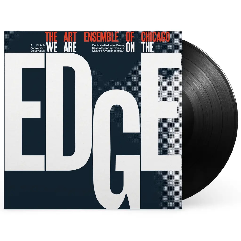 Album artwork for Album artwork for We Are On The Edge: A 50th Anniversary Celebration by Art Ensemble Of Chicago by We Are On The Edge: A 50th Anniversary Celebration - Art Ensemble Of Chicago