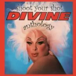 Album artwork for Shoot Your Shot - The Devine Anthology by Divine