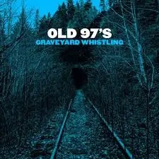 Album artwork for Graveyard Whistling by Old 97's