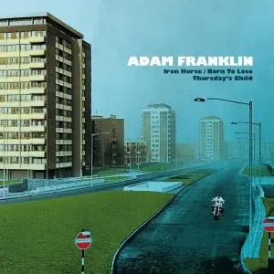 Album artwork for Iron Horse / Born To Lose / Thursday's Child by Adam Franklin