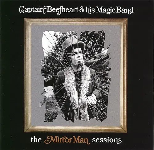 Album artwork for The Mirror Man Sessions by Captain Beefheart and His Magic Band