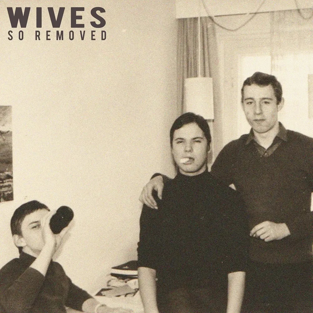 Album artwork for So Removed by Wives