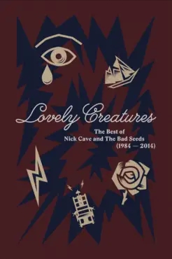 Album artwork for Album artwork for Lovely Creatures - The Best Of Nick Cave and the Bad Seeds (1984 - 2014) by Nick Cave and The Bad Seeds by Lovely Creatures - The Best Of Nick Cave and the Bad Seeds (1984 - 2014) - Nick Cave and The Bad Seeds