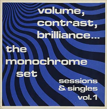 Album artwork for Volume, Contrast, Brilliance - Sessions and Singles Volume 1 by The Monochrome Set