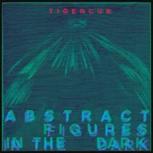 Album artwork for Abstract Figures In The Dark by Tigercub