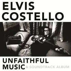 Album artwork for Unfaithful Music and Soundtrack Album by Elvis Costello