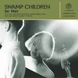 Album artwork for So Hot and Singles by Swamp Children