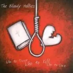 Album artwork for Who To Trust, Who To Kill, Who To Love by The Bloody Hollies