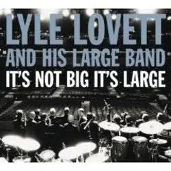 Album artwork for It's Not Big It's Large by Lyle Lovett