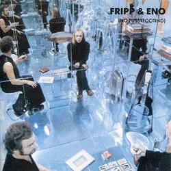 Album artwork for No Pussyfooting by Fripp and Eno