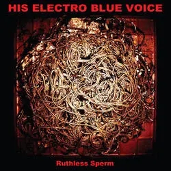 Album artwork for Ruthless Sperm by His Electro Blue Voice