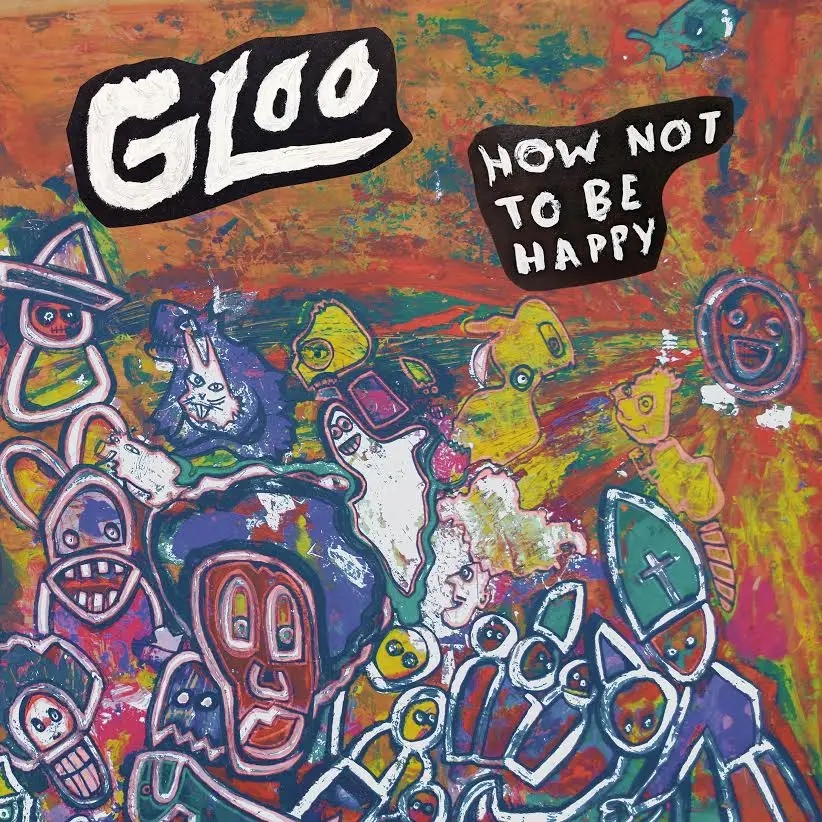 Album artwork for How Not To Be Happy by Gloo