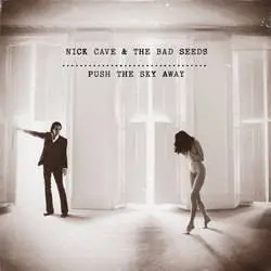 Album artwork for Push The Sky Away by Nick Cave and The Bad Seeds