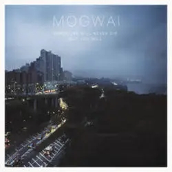 Album artwork for Hardcore Will Never Die, But You Will by Mogwai