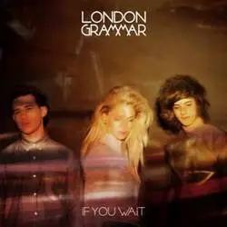 Album artwork for If You Wait by London Grammar