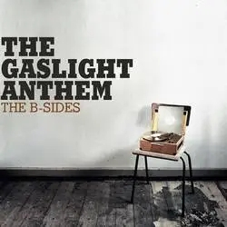 Album artwork for The B Sides by The Gaslight Anthem