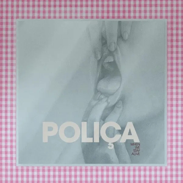 Album artwork for When We Stay Alive by Polica